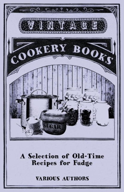 A Selection of Old-Time Recipes for Fudge, EPUB eBook