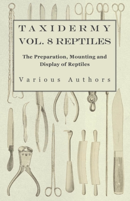 Taxidermy Vol. 8 Reptiles - The Preparation, Mounting and Display of Reptiles, EPUB eBook