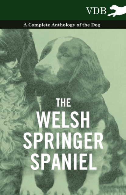 The Welsh Springer Spaniel - A Complete Anthology of the Dog, EPUB eBook
