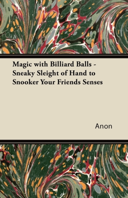 Magic with Billiard Balls - Sneaky Sleight of Hand to Snooker Your Friends Senses, EPUB eBook