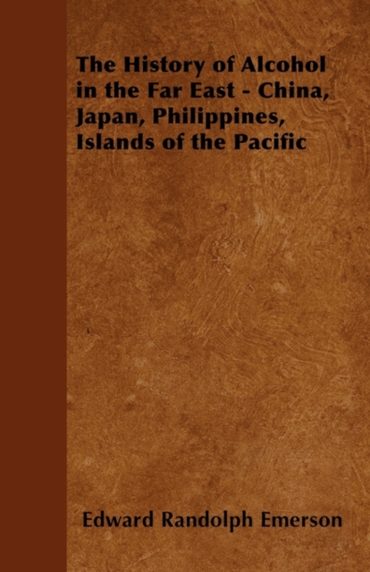 The History of Alcohol in the Far East - China, Japan, Philippines, Islands of the Pacific, EPUB eBook