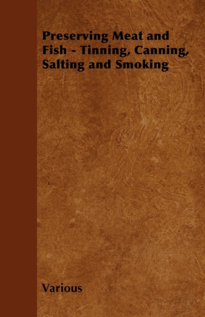 Preserving Meat and Fish - Tinning, Canning, Salting and Smoking, EPUB eBook