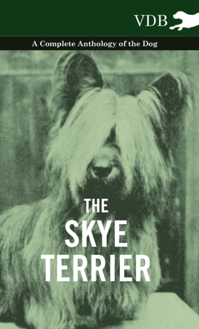 The Skye Terrier - A Complete Anthology of the Dog, EPUB eBook
