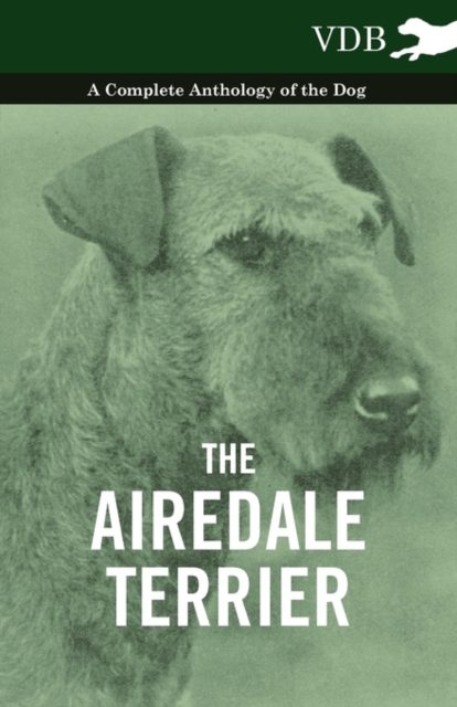 The Airedale Terrier - A Complete Anthology of the Dog -, EPUB eBook