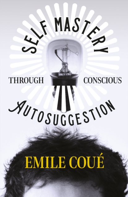 Self Mastery Through Conscious Autosuggestion, EPUB eBook