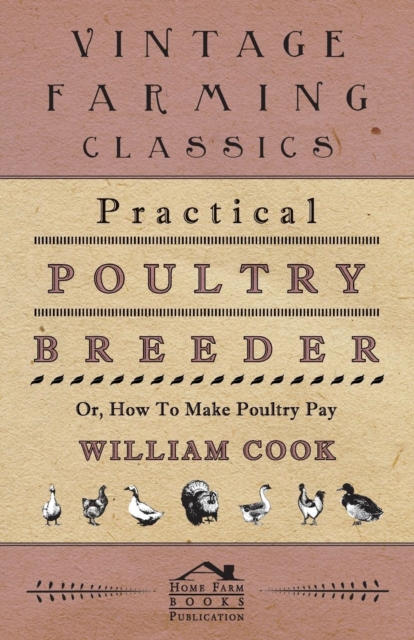Practical Poultry Breeder - Or, How To Make Poultry Pay, EPUB eBook