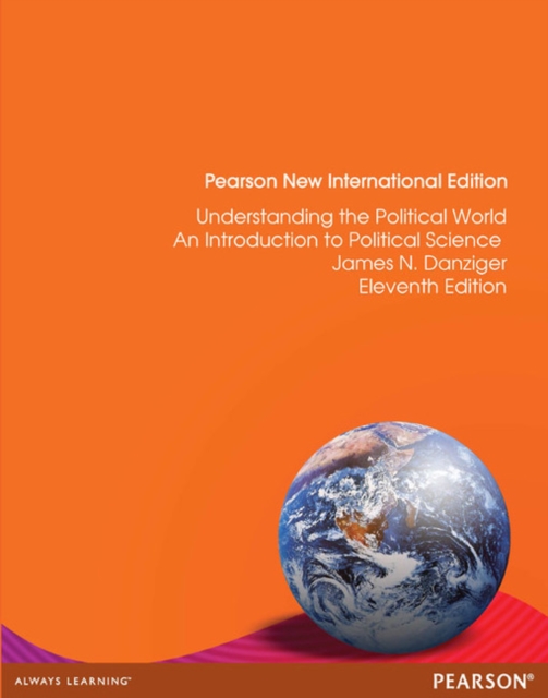 Understanding the Political World Pearson New International Edition, plus MyPoliSciLab without eText, Multiple-component retail product Book