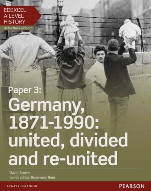 Edexcel A Level History, Paper 3: Germany, 1871-1990: united, divided and re-united Student Book + ActiveBook, Multiple-component retail product Book