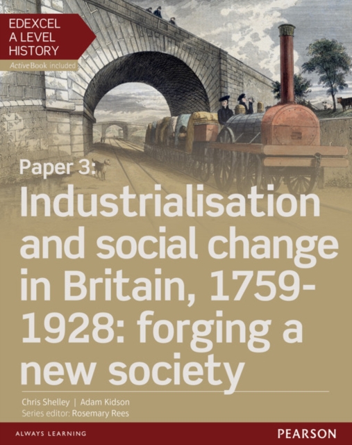 Edexcel A Level History, Paper 3: Industrialisation and social change in Britain, 1759-1928: forging a new society Student Book + ActiveBook, Multiple-component retail product Book