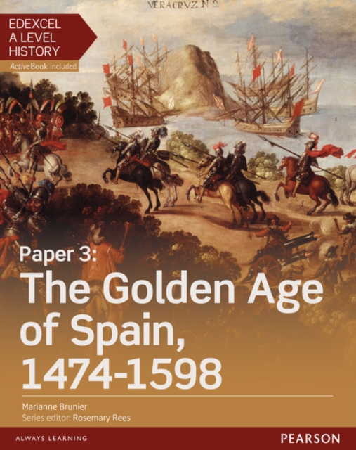 Edexcel A Level History, Paper 3: The Golden Age of Spain 1474-1598 Student Book + ActiveBook, Multiple-component retail product Book