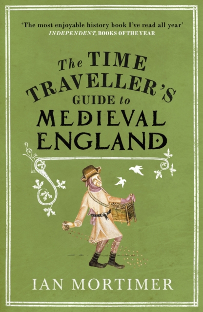The Time Traveller's Guide to Medieval England : A Handbook for Visitors to the Fourteenth Century, EPUB eBook