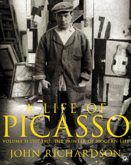 A Life of Picasso Volume II : 1907 1917: The Painter of Modern Life, EPUB eBook