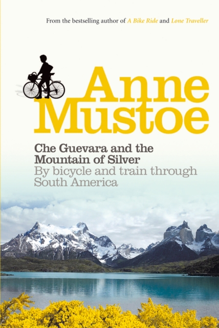Che Guevara and the Mountain of Silver : By bicycle and train through South America, EPUB eBook