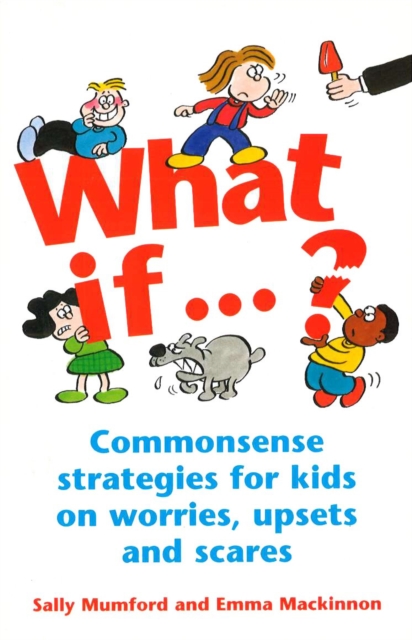 What If...? : Commonsense strategies for kids on worries, upsets and scares, EPUB eBook
