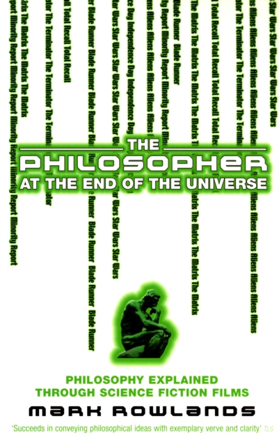 The Philosopher At The End Of The Universe : Philosophy Explained Through Science Fiction Films, EPUB eBook