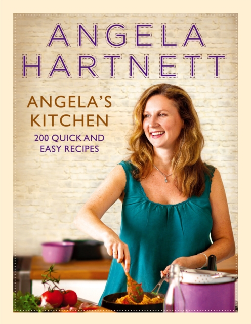 Angela's Kitchen : 200 Quick and Easy Recipes, EPUB eBook