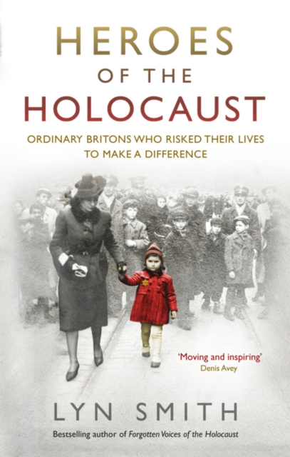 Heroes of the Holocaust : Ordinary Britons who risked their lives to make a difference, EPUB eBook