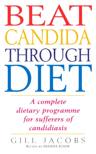 Beat Candida Through Diet : A Complete Dietary Programme for Suffers of Candidiasis, EPUB eBook