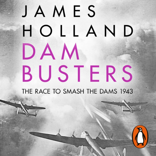 Dam Busters : The Race to Smash the Dams, 1943, eAudiobook MP3 eaudioBook