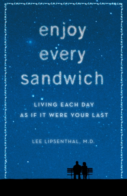 Enjoy Every Sandwich : Living Each Day As If It Were Your Last, EPUB eBook