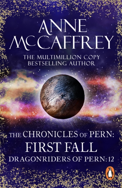 The Chronicles Of Pern: First Fall : (Dragonriders of Pern: 12): five fascinating epic fantasy scenes from one of the most influential fantasy and SF novelists of her generation., EPUB eBook