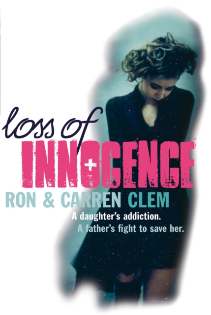 Loss Of Innocence : A daughter's addiction. A father's fight to save her., EPUB eBook