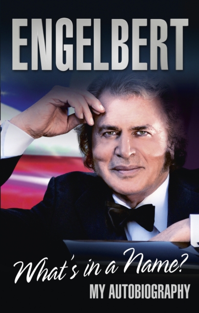 Engelbert - What's In A Name? : My Autobiography, EPUB eBook