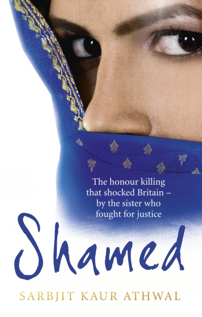 Shamed : The Honour Killing That Shocked Britain   by the Sister Who Fought for Justice, EPUB eBook