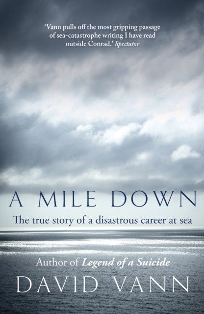A Mile Down : The True Story of a Disastrous Career at Sea, EPUB eBook
