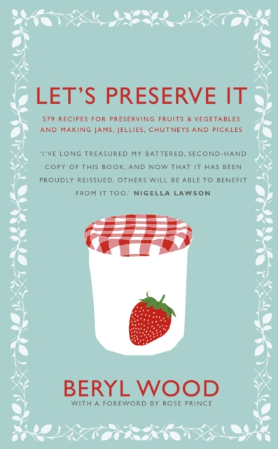 Let's Preserve It : 579 recipes for preserving fruits and vegetables and making jams, jellies, chutneys, pickles and fruit butters and cheeses, EPUB eBook