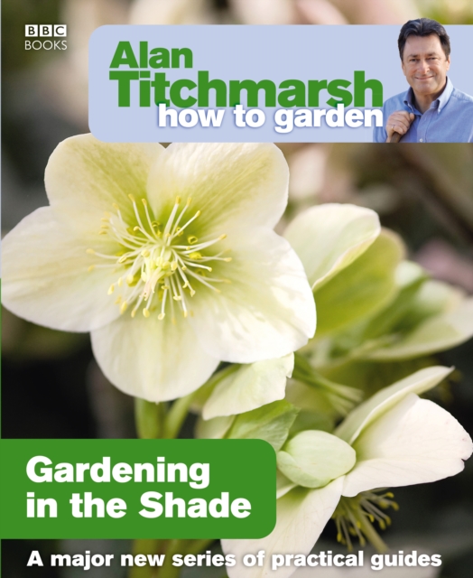 Alan Titchmarsh How to Garden: Gardening in the Shade, EPUB eBook