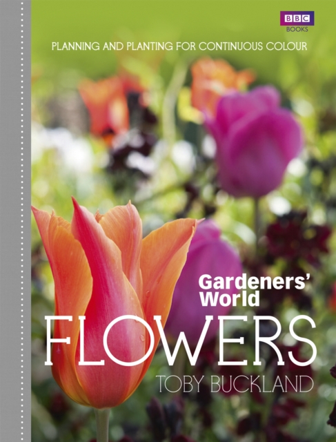 Gardeners' World: Flowers : Planning and Planting for Continuous Colour, EPUB eBook
