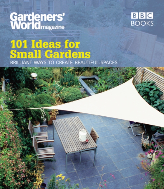 Gardeners' World: 101 Ideas for Small Gardens, EPUB eBook
