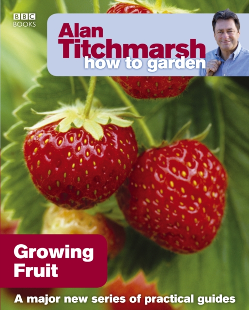 Alan Titchmarsh How to Garden: Growing Fruit, EPUB eBook