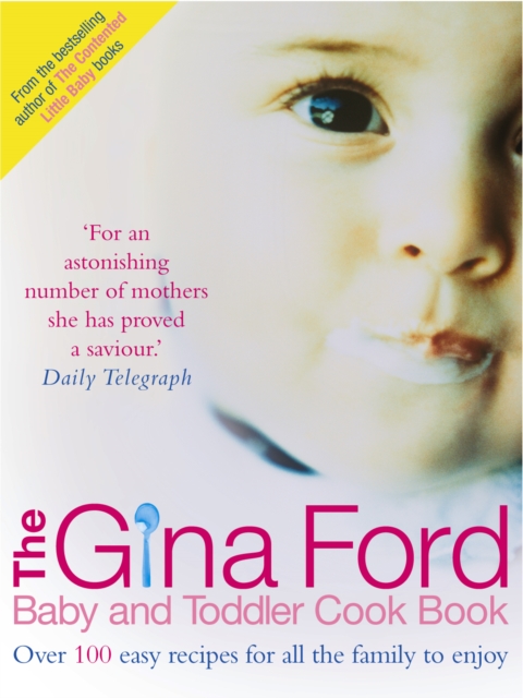 The Gina Ford Baby and Toddler Cook Book : Over 100 easy recipes for all the family to enjoy, EPUB eBook