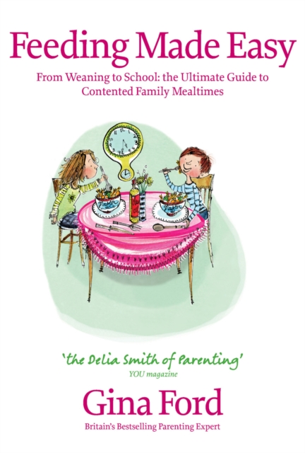 Feeding Made Easy : The ultimate guide to contented family mealtimes, EPUB eBook