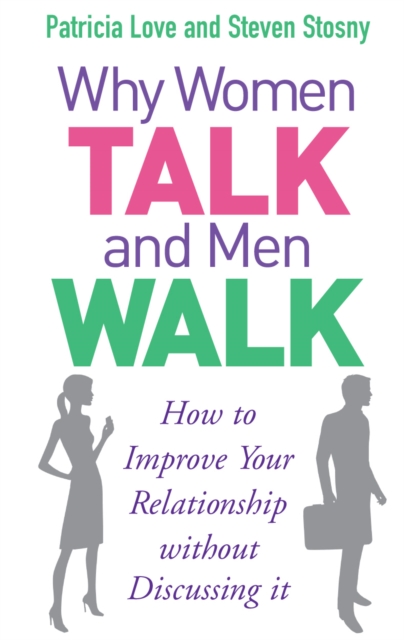 Why Women Talk and Men Walk : How to Improve Your Relationship Without Discussing It, EPUB eBook