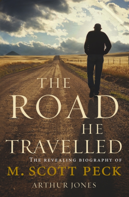 The Road He Travelled : The Revealing Biography of M Scott Peck, EPUB eBook
