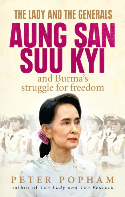 The Lady and the Generals : Aung San Suu Kyi and Burma’s struggle for freedom, EPUB eBook