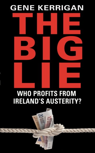 The Big Lie - Who Profits From Ireland’s Austerity?, EPUB eBook