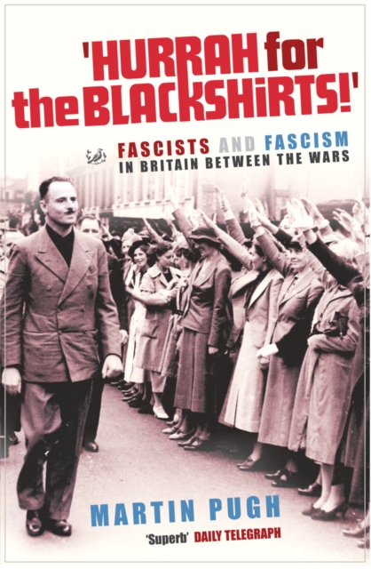 Hurrah For The Blackshirts! : Fascists and Fascism in Britain Between the Wars, EPUB eBook