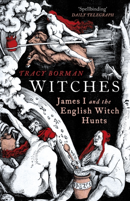 Witches : A Tale of Sorcery, Scandal and Seduction, EPUB eBook