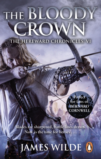 Hereward: The Bloody Crown : (The Hereward Chronicles: book 6): The climactic final novel in the James Wilde s bestselling historical series, EPUB eBook