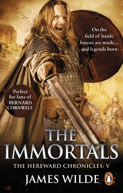 Hereward: The Immortals : (The Hereward Chronicles: book 5): An adrenalin-fuelled, gripping and bloodthirsty historical adventure set in Norman England you won’t be able to put down, EPUB eBook