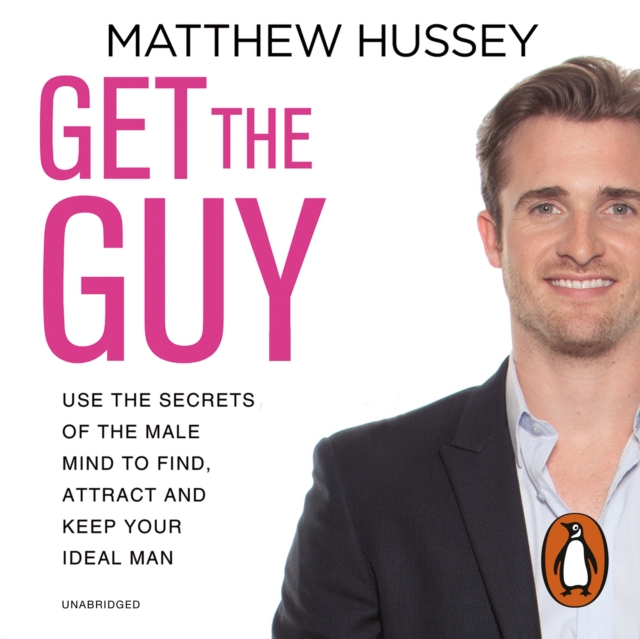 Get the Guy : the New York Times bestselling guide to changing your mindset and getting results from YouTube and Instagram sensation, relationship coach Matthew Hussey, eAudiobook MP3 eaudioBook