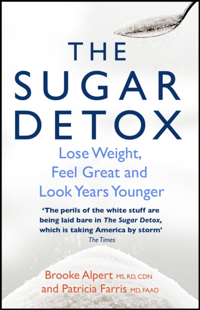 The Sugar Detox : Lose Weight, Feel Great and Look Years Younger, EPUB eBook