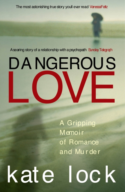Dangerous Love : A Gripping Memoir of Romance and Murder, EPUB eBook