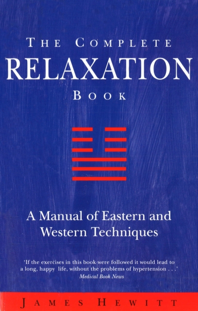 The Complete Relaxation Book : A Manual of Eastern and Western Techniques, EPUB eBook