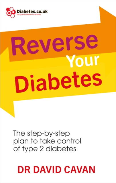 Reverse Your Diabetes : The Step-by-Step Plan to Take Control of Type 2 Diabetes, EPUB eBook