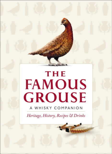 The Famous Grouse Whisky Companion : Heritage, History, Recipes and Drinks, EPUB eBook